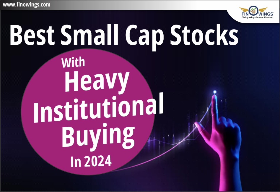 Best Small Cap Stocks with Heavy Institutional Buying in 2024